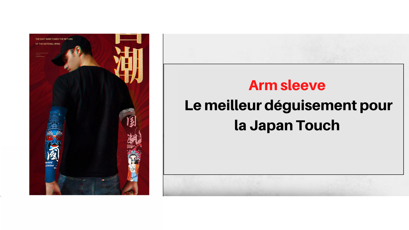 Arm sleeve le meilleur déguisement pour la Japan Touch | DM TECHS
