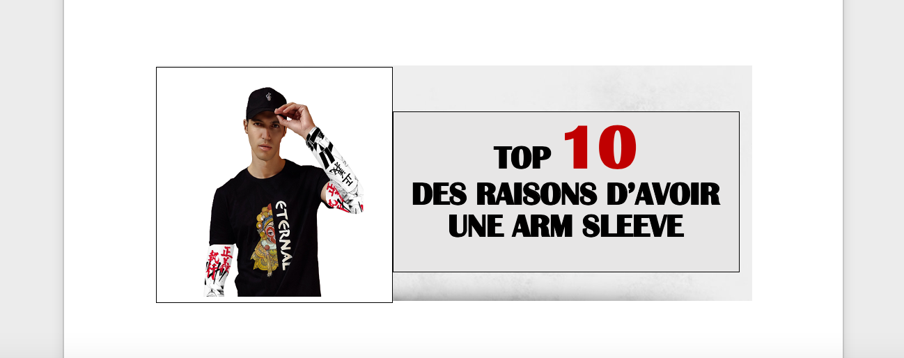 TO 10 DES RAISONS D'AVOIR UNE ARM SLEEVE